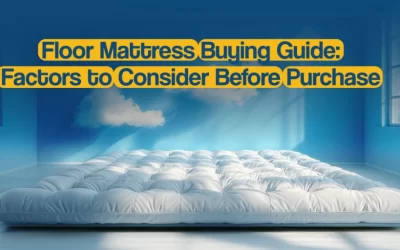 Floor Mattress Buying Guide: Factors to Consider Before Purchase